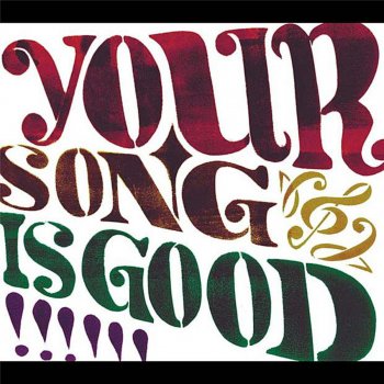 YOUR SONG IS GOOD Good Bye