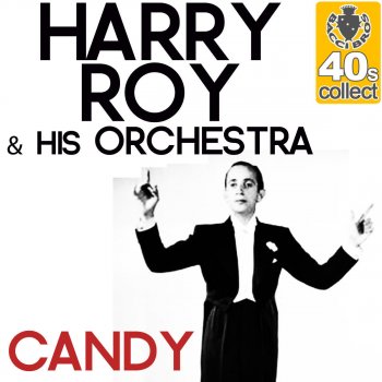 Исполнитель Harry Roy and His Orchestra, альбом Candy (Remastered)