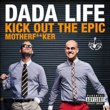 Dada Life Kick Out The Epic Motherf**ker - Radio Edit