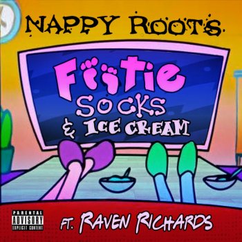 Nappy Roots feat. Raven Richards Footie Socks & Ice Cream