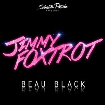 Sébastien Patoche présente Jimmy Foxtrot Beau Black - Sébastien Patoche Présente Jimmy Foxtrot