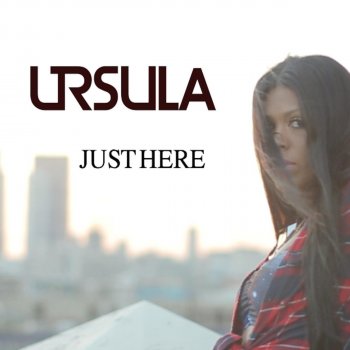 Ursula Just Here