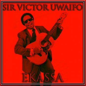 Sir Victor Uwaifo Ekassa 29 (OsuleleMule)