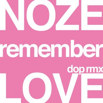 Nôze Remember Love Dop Remix