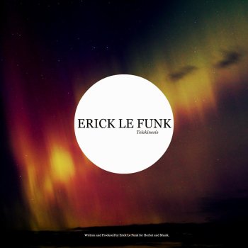 Erick Le Funk Telekinesis