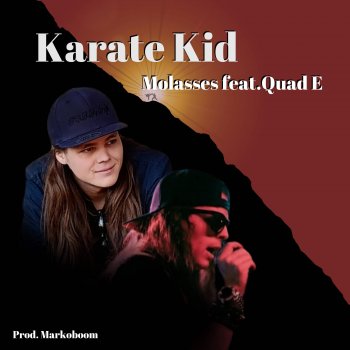 Исполнитель Molasses, альбом Karate Kid (feat. Quad E) - Single