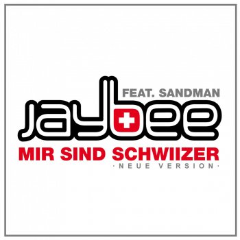 Исполнитель Jaybee feat. Sandman, альбом Mir sind Schwiizer (Neue Version)