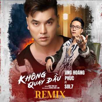 Ung Hoang Phuc feat. Dương Khắc Linh & Sol7 KHÔNG QUAY ĐẦU - Remix