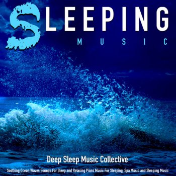 Deep Sleep Music Collective Relaxing Piano Music for Sleeping