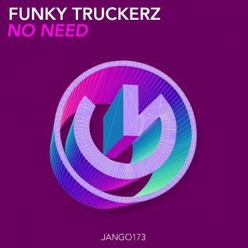 Funky Truckerz No Need