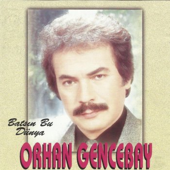 Orhan Gencebay Batsın Bu Dünya