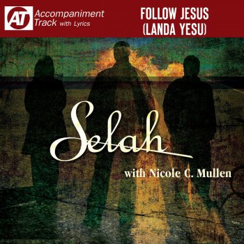 Selah feat. Nicole C. Mullen Follow Jesus (Landa Yesu) - Low Key Accompaniment Track