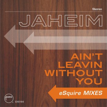 Jaheim Ain't Leavin Without You (eSquire Radio Edit)