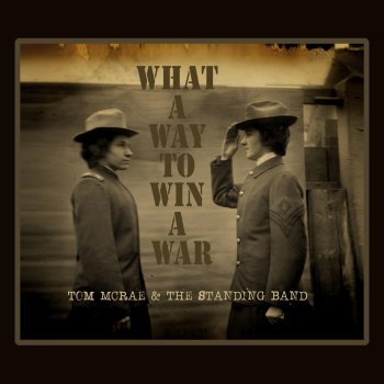 Tom McRae & The Standing Band What a Way to Win a War