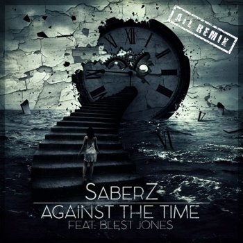 SaberZ, ATL & Blest Jones Against The Time (feat. Blest Jones) (ATL Remix)