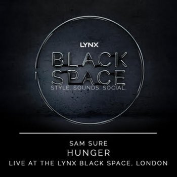 Sam Sure Hunger - Live at the Lynx Black Space, London