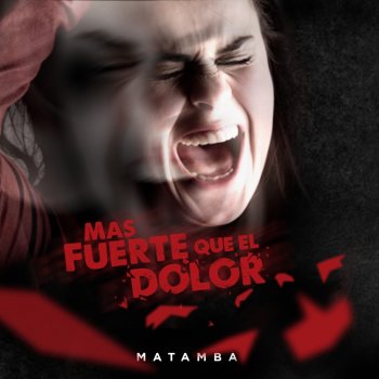 Matamba Mas Fuerte Que el Dolor