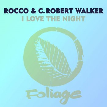 Rocco & C. Robert Walker I Love the Night (Atjazz Astro Dub)