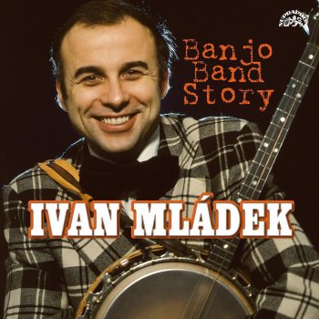 Ivan Mladek feat. Banjo Band Ivana Mladka Hlásná Třebáň