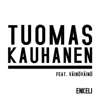 Tuomas Kauhanen feat. VäinöVäinö Enkeli