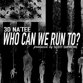 Исполнитель 3D Na'Tee, альбом Who Can We Run To