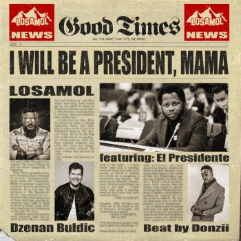 Losamol I will be a President, Mama (feat. El Presidente & Dzenan Buldic)