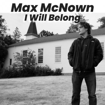 Max McNown I Will Belong