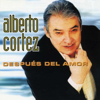 Alberto Cortez Después del Amor