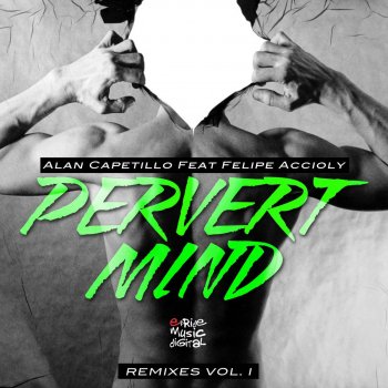 Alan Capetillo feat. Felipe Accioly Pervert Mind (Tommy Marcus Agressive Top Mix)