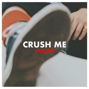 Fuller Crush Me