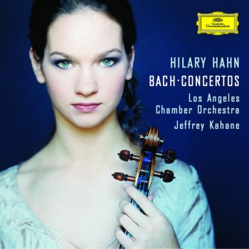 Hilary Hahn feat. Los Angeles Chamber Orchestra & Jeffrey Kahane Violin Concerto No. 2 in E, BWV 1042: III. Allegro assai
