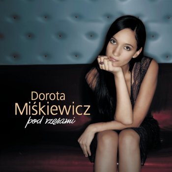 Dorota Miśkiewicz Gdzie jesteś gdzie