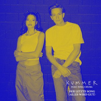 KUMMER feat. Nina Chuba DER LETZTE SONG (ALLES WIRD GUT) (feat. Nina Chuba)