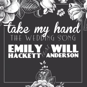 Emily Hackett feat. Will Anderson Take My Hand (The Wedding Song) [feat. Will Anderson]