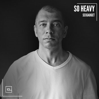 Sexgadget So Heavy (Down Tempo Mix)