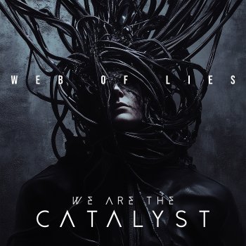 We Are the Catalyst Web of Lies