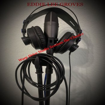 Исполнитель Eddie Lee Groves, альбом Warp Drive Studio Sessions the Classics