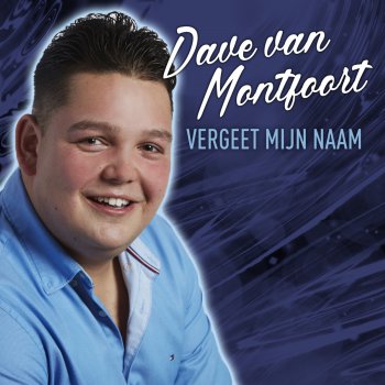 Dave van Montfoort Vergeet Mijn Naam