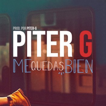 Piter-G Me Quedas Bien