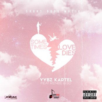 Vybz Kartel feat. Renee 6:30 Sometimes Love Dies (feat. Renee 6:30)