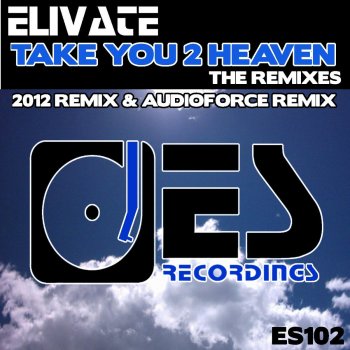 Elivate Take You 2 Heaven (2012 Mix)