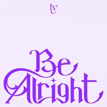 Исполнитель IVE, альбом Be Alright - EP