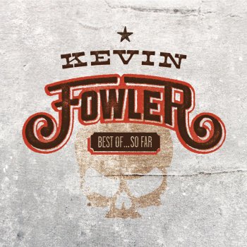 Kevin Fowler Ain't Drinkin' Anymore