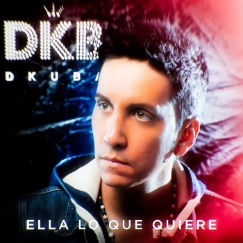 DKB Ella Lo Que Quiere