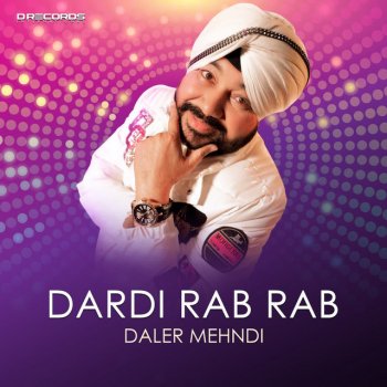 Daler Mehndi Dardi Rab Rab Kardi