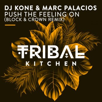 Dj Kone & Marc Palacios feat. Block & Crown Push the Feeling On - Block & Crown Remix