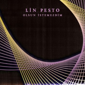 Lin Pesto Olsun İstemezdim