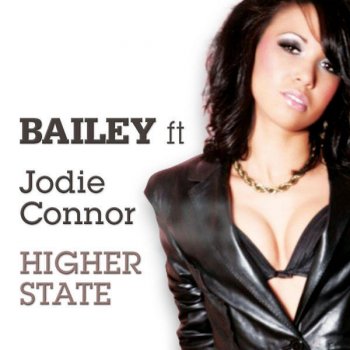 Bailey feat. Jodie Connor Higher State (Original Radio Edit)