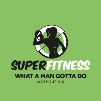 SuperFitness What A Man Gotta Do - Instrumental Workout Mix 132 bpm