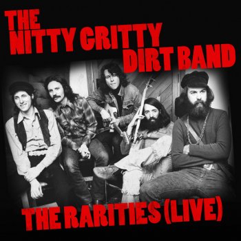 Исполнитель Nitty Gritty Dirt Band, альбом The Nitty Gritty Dirt Band The Rarities (Live)